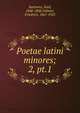 Poetae latini minores;. 2, pt.1, Baehrens, Emil, 1848-1888,Vollmer, Friedrich, 1867-1923 