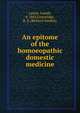 An epitome of the homoeopathic domestic medicine, Laurie, Joseph, d. 1865,Gutteridge, R. S. (Richard Sandon) 