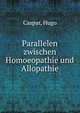 Parallelen zwischen Homoeopathie und Allopathie, Caspar, Hugo 