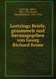 Lortzings Briefe, gesammelt und herausgegeben von Georg Richard Kruse, Lortzing, Albert, 1801-1851,Kruse, Georg Richard, 1856-1944 