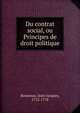 Du contrat social, ou Principes de droit politique, Rousseau, Jean-Jacques, 1712-1778 
