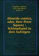 Absurda comica, oder, Herr Peter Squenz : Schimpfspiel in drei Aufz?gen, Gryphius, Andreas, 1616-1664,Moore, Sydney H 