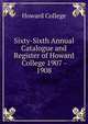 Sixty-Sixth Annual Catalogue and Register of Howard College 1907 - 1908, Howard College 