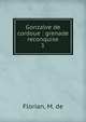 Gonzalve de cordoue : grenade reconquise. 1, Florian, M. de 