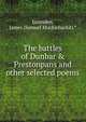 The battles of Dunbar & Prestonpans and other selected poems, Lumsden, James (Samuel Mucklebackit).* 