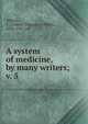 A system of medicine, by many writers;. v. 5, Allbutt, T. Clifford (Thomas Clifford), 1836-1925, ed 