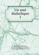 Un ami diabolique. 1, Gondrecourt, A. de (Aristide de), Baron, 1816-1876,Gondrecourt, A. de (Aristide de), Baron, 1816-1876. Neptune,Gondrecourt, A. de (Aristide de), Baron, 1816-1876. Employ?s des douanes,Gondrecourt, A. de (Aristide de), Baron, 1816-1876. Corvette la Pe 