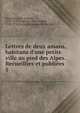 Lettres de deux amans, habitans d'une petite ville au pied des Alpes. Recueillies et publi?es, Rousseau, Jean-Jacques, 1712-1778,Rousseau, Jean-Jacques, 1712-1778. Preface de la nouvelle Helo?se 