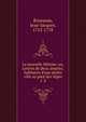 La nouvelle H?loise; ou, Lettres de deux amants, habitants d'une petite ville au pied des Alpes, Rousseau, Jean-Jacques, 1712-1778 