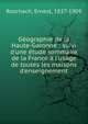 G?ographie de la Haute-Garonne : suivi d'une ?tude sommaire de la France ? l'usage de toutes les maisons d'enseignement, Roschach, Ernest, 1837-1909 