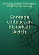 Gonzaga college, an historical sketch;, [Gonzaga college, Washington, D.C.] [from old catalog] 