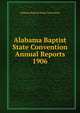 Alabama Baptist State Convention Annual Reports 1906, Alabama Baptist State Convention 