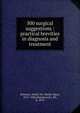 500 surgical suggestions : practical brevities in diagnosis and treatment, Brickner, Walter M. (Walter Max), 1875-1930,Moschcowitz, Eli, b. 1879 