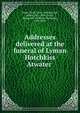 Addresses delivered at the funeral of Lyman Hotchkiss Atwater, Porter, Noah 