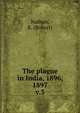 The plague in India, 1896, 1897. v.3, Nathan, R. (Robert) 