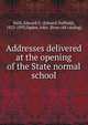 Addresses delivered at the opening of the State normal school, Neill, Edward D. (Edward Duffield), 1823-1893,Ogden, John. [from old catalog] 