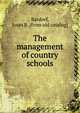 The management of country schools, Batdorf, Joses B. [from old catalog] 
