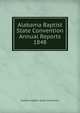 Alabama Baptist State Convention Annual Reports 1848, Alabama Baptist State Convention 