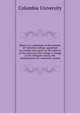 Report of a committee of the trustees of Columbia College, appointed to consider and report on the subjects of the removal of the college, a change in the collegiate course, the establishment of a university system, Columbia University 