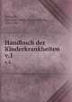 Handbuch der Kinderkrankheiten. v.1, Gerhardt, Carl (Carl Adolf Christian Jacob), 1833-1902 