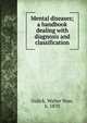 Mental diseases; a handbook dealing with diagnosis and classification, Gulick, Walter Vose, b. 1870 
