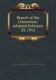 Report of the Committee.adopted.February 29, 1912, American association of school administrators. Committee on uniform records and reports. [from old catalog] 