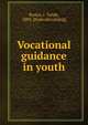 Vocational guidance in youth, Brown, J. Tandy, 1884- [from old catalog] 