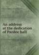 An address at the dedication of Pardee hall, Lafayette college, Easton Pa. [from old catalog],Raymond, Rossiter Worthington, 1840- [from old catalog],YA Pamphlet Collection (Library of Congress) DLC [from old catalog] 