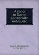 A song to David. Edited with notes, etc., Smart, Christopher, 1722-1771 