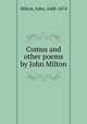 Comus and other poems by John Milton, Milton John 