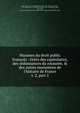 Maximes du droit public Franois : tires des capitulaires, des ordonnances du royaume, & des autres monumens de l`histoire de France. v. 2, part 2, Mey, Claude, 1712-1796,Maultrot, Gab. Nic. (Gabriel Nicolas), 1714-1803,Aubry, G. C,Blonde, Andr?, 1734-1794,Adams, John, 1735-1826, former owner. BRL,Boston Public Library (John Adams Library) BRL 