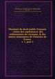 Maximes du droit public Franois : tires des capitulaires, des ordonnances du royaume, & des autres monumens de l`histoire de France. v. 1, part 2, Mey, Claude, 1712-1796,Maultrot, Gab. Nic. (Gabriel Nicolas), 1714-1803,Aubry, G. C,Blonde, Andr?, 1734-1794,Adams, John, 1735-1826, former owner. BRL,Boston Public Library (John Adams Library) BRL 