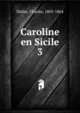 Caroline en Sicile. 3, Didier, Charles, 1805-1864 