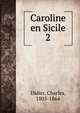 Caroline en Sicile. 2, Didier, Charles, 1805-1864 