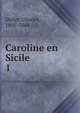 Caroline en Sicile. 1, Didier, Charles, 1805-1864 