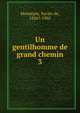 Un gentilhomme de grand chemin. 3, Mont?pin, Xavier de, 1826?-1902 