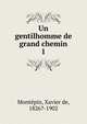 Un gentilhomme de grand chemin. 1, Mont?pin, Xavier de, 1826?-1902 