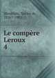 Le compre Leroux. 4, Mont?pin, Xavier de, 1826?-1902 