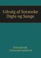 Udvalg af Soranske Digte og Sange, Schandorph, S,Soransk Samfund 