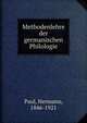 Methodenlehre der germanischen Philologie, Paul, Hermann, 1846-1921 