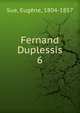 Fernand Duplessis. 6, Sue, Euge?ne, 1804-1857 