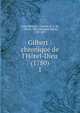 Gilbert : chronique de l'H?tel-Dieu (1780), Saint-Maurice, Charles, R. E. de, 1796-ca. 1865,Monnier, Henry, 1799-1877 