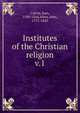 Institutes of the Christian religion. v.1, Calvin Jean 