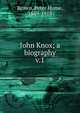 John Knox; a biography. v.1, Brown, Peter Hume 