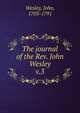 The journal of the Rev. John Wesley. v.3, John Wesley 
