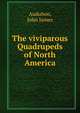 The viviparous Quadrupeds of North America, Audubon, John James 