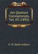 Ars Quatuor Coronatorum, Vol. 05 (1892), G. W. Speth (editor) 