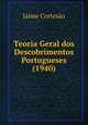 Teoria Geral dos Descobrimentos Portugueses (1940), Jaime Cortesao 