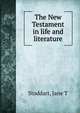 The New Testament in life and literature, Jane T. Stoddart 