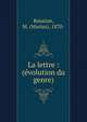 La lettre : (?volution du genre), Roustan, M. (Marius), 1870- 